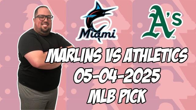 マイアミマーリンズvsオークランドアスレチックス5/4/25 MLBピック＆予測| MLBベットのヒント