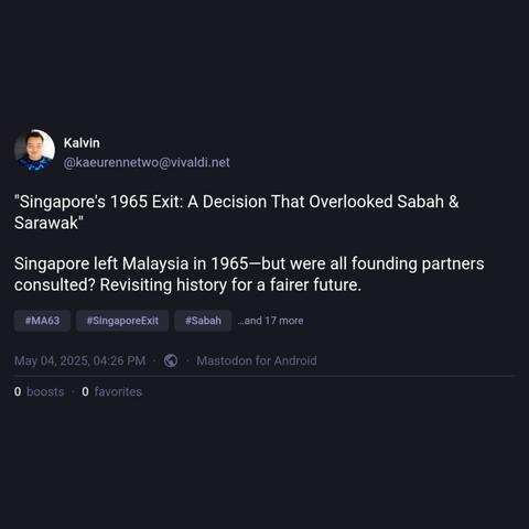 "Singapore's 1965 Exit: A Decision That Overlooked Sabah &amp; Sarawak"