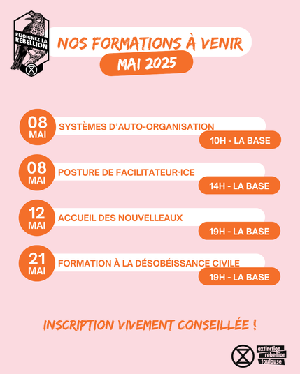 Systèmes d'auto-organisation, jeudi 08/05 à 10h

Posture de facilitateur.ice, jeudi 08/05 à 14h

Accueil lundi 12/05 à 19h

Désobéissance civile mercredi 21/05 à 19h

Tout le programme aura lieu à La Base Toulouse. C'est au 141 avenue de Lespinet ! Arrêt de bus à 50m, métro Rangueil à 15 minutes à pieds.
Pour venir à l'accueil ou une formation, l'inscription n'est pas obligatoire mais vivement conseillée, ça nous facilite la vie ! Voici le lien d'inscription : https://forms.42l.fr/apps/forms/xnzk2XyxWs6jKdKP