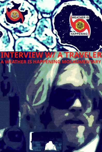 A MOVIE POSTER 4 "INTERVIEW W/ A TRAVELER" A WEATHER IS HAPPENING MOCKUMENTARY

A IMAGE OF CELLS ONT HE TOP, 1 W/ A OPEN EYE LAUGHING CRYING FACE EMOJI, THE OTHER WITH THE WEATHER IS HAPPENING LOGO. BELOW IS A PHOTO OF THE WEATHER MAN HOLDING A VIDEO CAMERA