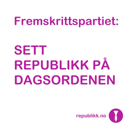 Sett republikk på dagsordenen FrP!