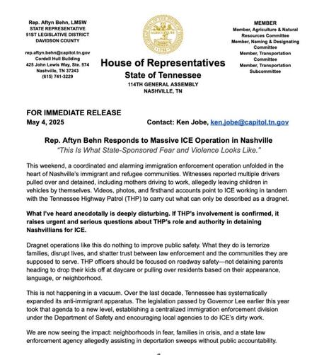 A press release from Rep. Aftyn Behn of Tennessee addressing a large ICE operation in Nashville. It discusses concerns about immigration enforcement impacting local immigrant and refugee communities and questions the role of the Tennessee Highway Patrol in this operation.
