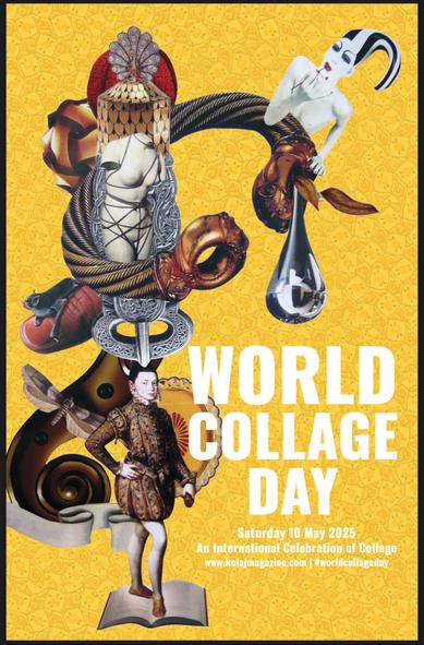 A poster for World Collage Day 2025. The background is a textured yellow repeating pattern. Text is white and in the lower right Chinese. Text reads, 

“World Collage Day
Saturday, May 10, 2025
An International Celebration of Collage
www.kolajmagazine.com | #worldcollageday”

The abstract, surreal collage uses art depicting a person in Renaissance dress standing on an open book, a statue of a woman missing both arms and head bound in rope, Annie Doctor at the upper right is nice except for an elaborate headdress and the makeup they’re applying. Bits of metal, Celtic jewelry, a gilded box (Fabergé?), a drop of silver, and the neck of a violin are also used.