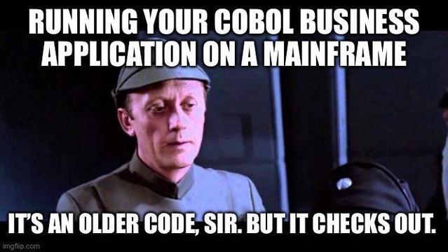 Meme with Admiral Firmus Piett that uses his classic line with: "Running your COBOL business application on a mainframe: "It's an older code, sir. But it checks out."