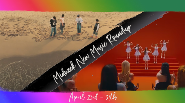 A split screen in a slightly grunge/distressed frame (top and bottom bars only) in the hues of a diagonal (upper left to lower right tilt) rainbow gradient with a black slash diagonally (bottom left to upper right tilt) across the middle with the text of Midweek New Music Roundup running up the divider. To the left, four young Korean men (the members of ONEUS) in casual denim and tees, standing on a beach facing the ocean. The sand under their feet is heavily disturbed with the waterline visible to the bottom left but also several hearts and the group name carved into the damp sand at their feet. To the right/below the slash, five young Korean women (the members of FIFTY FIFTY) in matching dusky blue short cutesy sleeveless dresses and tall white socks standing on a set of red carpeted risers in a V formation, with several other people faced towards them sitting in separated seats like an audience. Bottom text reads April 23rd - 30th.