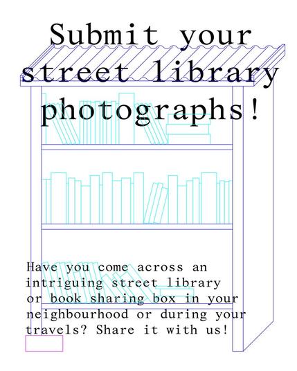 Submit your street Library photographs! Have you come across an intriguing street library or book sharing box in your neighbourhood or during your travels? Share it with us!Submit your street Library photographs! Have you come across an intriguing street library or book sharing box in your neighbourhood or during your travels? Share it with us!