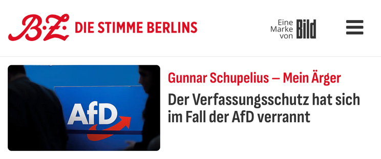 Screenshot BZ Gunnar Schnupelius schreibt Mist "Der Verfassungsschutz hat sich im Fall der AfD verrannt" https://www.bz-berlin.de/meinung/kolumne/kolumne-mein-aerger/afd-verfassungsschutz
