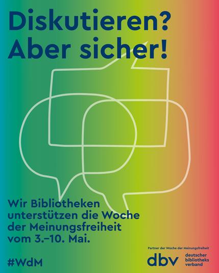 Diskutieren? Aber sicher! Darunter kleiner: Wir Bibliotheken unterstützen die Woche der Meinungsfreiheit vom 3.-10. Mai, #WdM