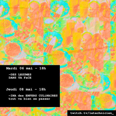 Mardi 6 mai - 18h
-des légumes dans ta face
Jeudi 8 mai - 18h
-INA des enfers culinaires tout va bien se passer