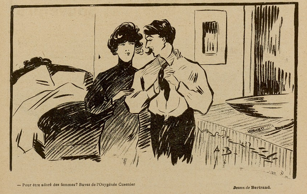 This image shows a sketch, black on yellowish paper. It shows a couple inside. Behind them is an unmade bed, on the left, and a washing basin, on the right. The dark-haired woman, wearing a dark dress, is standing behind the man, her left hand on his shoulder, her right hand on his arm. The man - dark haired and with a mustache - is fixing his tie, looking at her.

Beneath the image it says, in French: "To be adored by women? Drink Oxygénée Cusenier"

This sketch was published in "Le Sourire" on the 30.03.1907, p. 10.