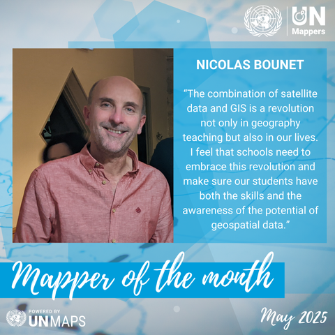 UN Mapper of Month: Nicolas Bounet

Qoute from Nicolas: The combination of satellite data and GIS is a revolution not only in geography teaching but also in our lives. I feel that schools need to embrace this revolution and make sure our students have both the skills and the awareness of the potential of geospatial data.