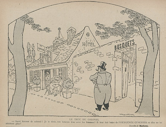This image shows a sketch, black on yellowish paper. It shows a scene outside, with two trees in the foreground, framing the sketch. It shows a hotel, with two tables outside. At one of these tables is a couple, kissing, hidden by the large hat of the woman. In the door is a waiter, carrying a bottle - of Cusenier - to them. In the foreground is a man, wearing a top hat and a walking stick, looking at them.

Below them, it says, in French: "The colonel's trick. - What a joker the colonel is! I can see his famous trick with the women! He makes them drink Oxygénée Cusenier and they can no longer resist him!"

This sketch was published in "Le Sourire" on the 28.05.1910, p. 10.