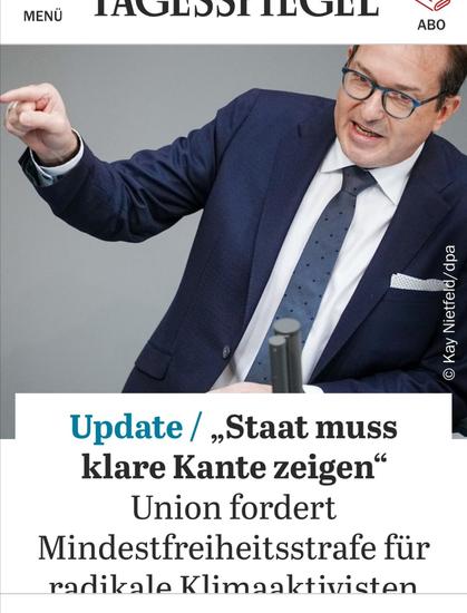 Schlagzeile, mit Dobrindt-Foto:

"'Staat muss klare Kante zeigen':
Union fordert Mindestfreiheitsstrafe für radikale Klimaaktivisten"