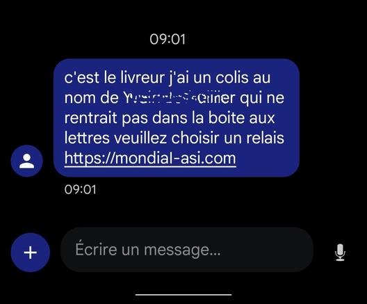 capture d'écran d'un SMS reçu ce matin.

texte : "C'est le livreur j'ai un colis au nom de (mon nom réel et complet, ici masqué) qui ne rentrait pas dans la boîte aux lettres veuillez choisir un relais (adresse mail bidon)"