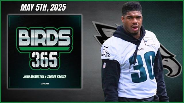Birds 365: A Philadelphia Eagles Show | Monday May 5th, 2025
