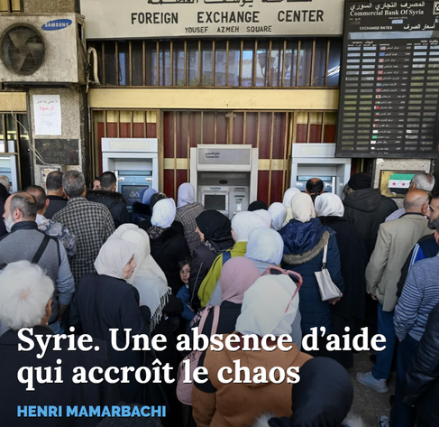 Syrie. Une absence d'aide qui accroît le chaos
HENRI MAMARBACHI

image d'arrière-plan (photo) : Damas, le 16 avril 2025. Des personnes font la queue devant un distributeur automatique de billets. LOUAI BESHARA / AFP