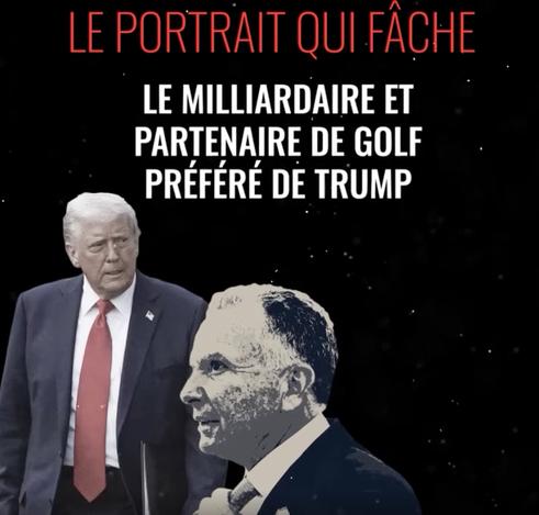 Titre en haut sur fond noir : "Le portrait qui fâche" , "Le milliardaire et partenaire de golf préféré de Trump"

Au centre, en noir et blanc, Witkoff en costume-cravate. Derrière lui sur la gauche, Donald Trump, en costume sombre, cravate rouge, regard tourné vers la droite.
