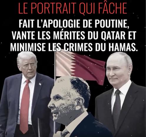 Même titre "Le portrait qui fâche" et
suite du texte "fait l'apologie de Poutine, vante les mérites du Qatar et minimise les crimes du Hamas". 
En plus des deux hommes figurant sur l'image précédente, Poutine, souriant, en costume-cravate sur la droite. 
Derrière lui, un drapeau du Qatar flotte.