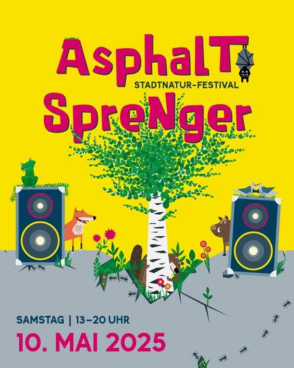 Asphaltsprenger I STADTNATUR-FESTIVAL SAMSTAG | 13-20 UHR 10. MAI 2025 . 13-20 Uhr