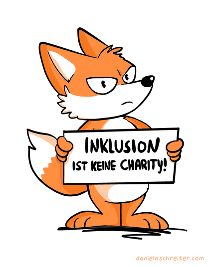 Comic Illustration: Ein Fuchs mit entschlossenem Block hält ein Schild vor sich, auf dem Schild steht: Inklusion ist keine Charity!