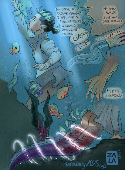 The boy, Azrael sinks in. "My boody has become heavier. I feel like Im full of stones. A strand pulling me down." GASP" "My skin burns. Like an open wound." "My body is changing" and infact, he submerged with his waist up clothes on, but you can see guills and membranes growing on his arms, also a dark purple toned tail surging from magic.