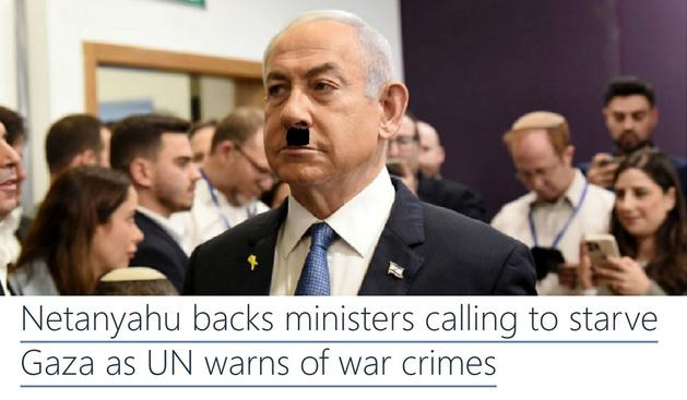 Photo of Netanyahu doctored with Hitler mustache. Headline reads “Netanyahu backs ministers calling to starve Gaza as UN warns of war crimes”