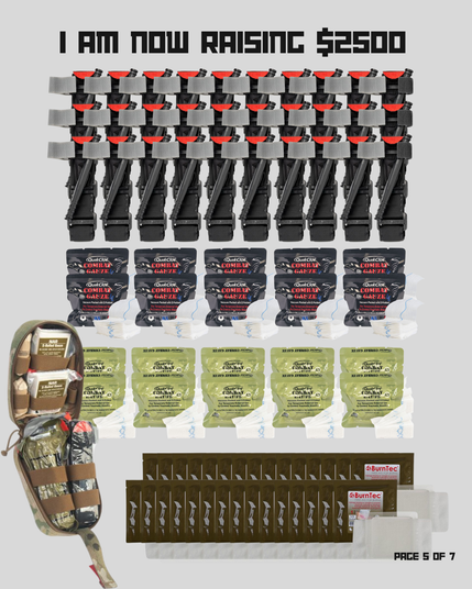 Text: I am now raising $2500
Image: 30 CAT tourniquets
20 hemostatic dressing gauzes
30 burn dressings
1 first aid kit pouches