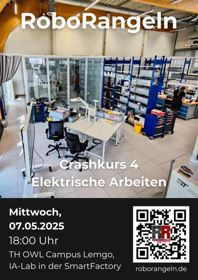 Ein Plakat für den 4. Crashkurs vom RoboRangeln mit dem Thema "Elektronisches Arbeiten".
Auf dem Plakat ist ein Bild vom IA-Lab in der SmartFactory in Lemgo zu sehen: In der Mitte steht ein Tisch mit mehreren Stühlen zum Arbeiten. Im Hintergrund sind Regale mit Kisten und 3D-Druckern zu sehen.
Ein QR-Code verweist auf die Website roborangeln.de