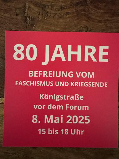 80 JAHRE BEFREIUNG VOM
FASCHISMUS UND KRIEGSENDE

Königstraße vor dem Forum
8. Mai 2025
15 bis 18 Uhr