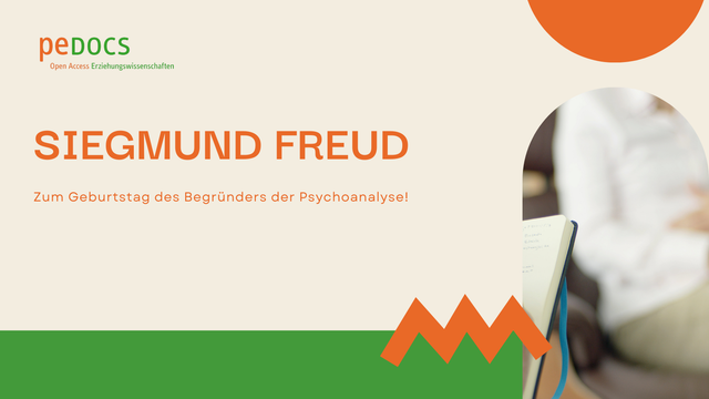 Grafik von peDOCS zum Geburtstag von Sigmund Freud mit dem Text: „Siegmund Freud – Zum Geburtstag des Begründers der Psychoanalyse“. Rechts ein bogenförmiger Fotoausschnitt mit Notizbuch und Person im Hintergrund.