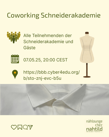 Coworking Schneiderakademie 

Wer: Alle Teilnehmenden der Schneiderakademie und Gäste
Wann: 07.05.25, 20:00 CEST
Wo: https://bbb.cyber4edu.org/b/sto-znj-evc-b5u