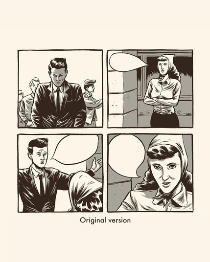 A four-panel comic, the original panels from Giètz!.

Panel 1: Nico, the protagonist walks towards the viewer, he is looking down, hands in his pockets, shoulders slightly raised.
Panel 2: Maria, long black curly hair, partially covered by a red foulard, also his girlfriend (but it's complicated) looks at him with an angry face, her arms crossed.
Panel 3: Nico excuses himself, his arms are spread out. 
Panel 4: Maria's face (close up), she is still angry, but is also smiling a bit. She's forgiven him.

text at the bottom: Original ersionv