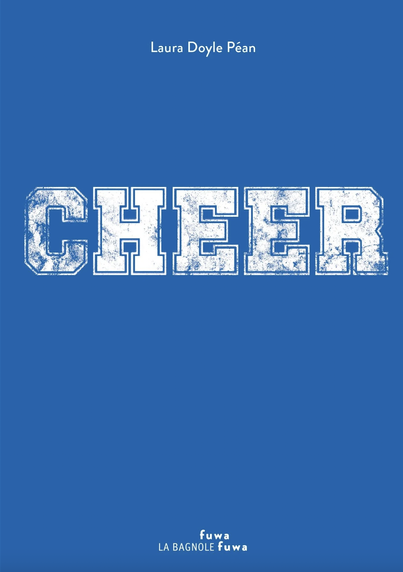 Book cover for Cheer by Laura Doyle Péan (Les Éditions de la Bagnole), a book of poems in French, with the word CHEER in white faded university-font against a solid blue background. https://editionslabagnole.groupelivre.com/products/cheer