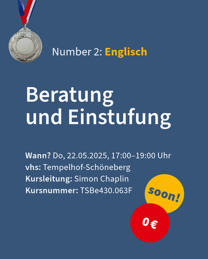 Ankündigung für eine Beratung und Einstufung im Kurs Englisch. Termin: Donnerstag, 22. Mai 2025, 17:00–19:00 Uhr in Tempelhof-Schöneberg. Kursleitung: Simon Chaplin. Kursnummer: TSBe430.063F. Kostenfrei, bald verfügbar.