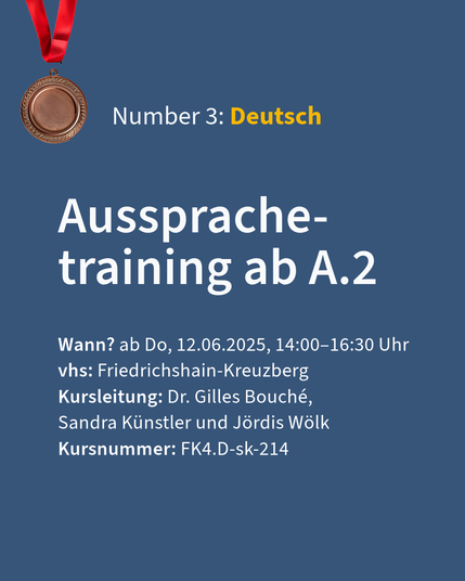 Aussprachetraining für Deutsch ab Niveau A.2 in Berlin. Bronze-Medaille, Nummer 3: Details: ab 12.06.2025, 14:00–16:30 Uhr, vhs Friedrichshain-Kreuzberg, Kursleitung: Dr. Gilles Bouché, Sandra Künstler und Jördis Wölk, Kursnummer: FK4.D-sk-214.