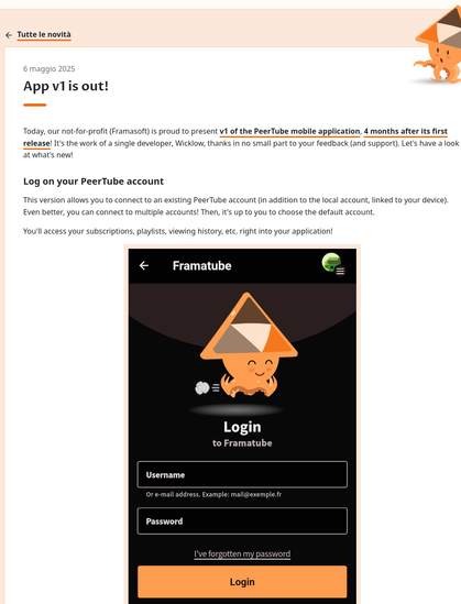 App v1 is out!

Today, our not-for-profit (Framasoft) is proud to present v1 of the PeerTube mobile application, 4 months after its first release! It's the work of a single developer, Wicklow, thanks in no small part to your feedback (and support). Let's have a look at what's new!
Log on your PeerTube account

This version allows you to connect to an existing PeerTube account (in addition to the local account, linked to your device). Even better, you can connect to multiple accounts! Then, it's up to you to choose the default account.

You'll access your subscriptions, playlists, viewing history, etc. right into your application!
