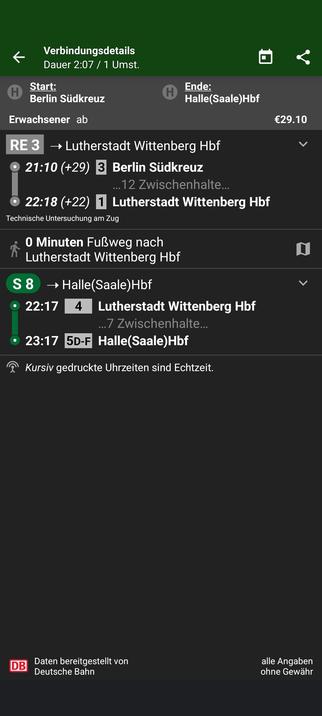 der Zug soll jetzt +29 kommen und mit +22 in Wittenberg um 22:18ankommen.
die sbahn fährt 22:17.
und ist die letzte.