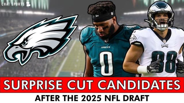 Surprise Philadelphia Eagles Cut Candidates After The 2025 NFL Draft