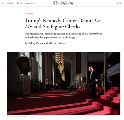 Trump walking down the steps of a deserted Kennedy Centre, full of red carpets. 

Trump's head has been replaced with a poop emojii, because nobody wants to see that.
