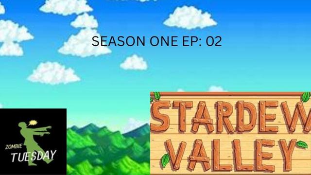 SEASON ONE EP: 02 STARDEW VALLEY ROAD TO 500