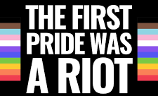 “The First Pride Was a Riot”