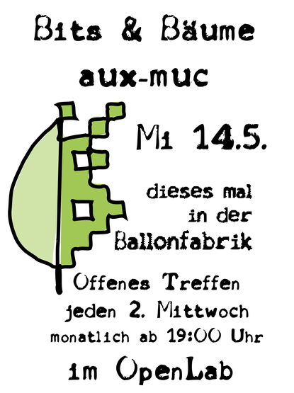 Bits & Bäume aux-muc

Mi 14.5.

dieses mal in der Ballonfabrik

Offenes Treffe njeden 2. Mittwoch monatlich ab 19:00 Uhr im OpenLab