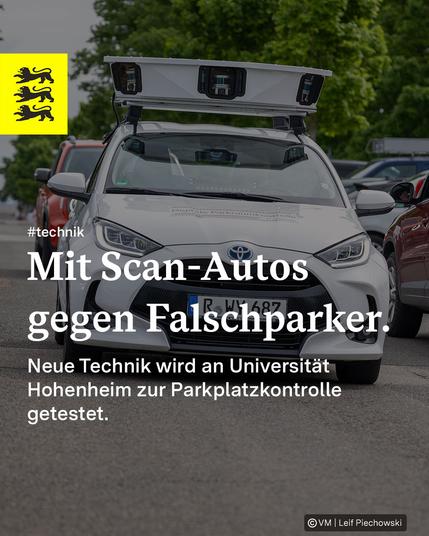 Ein Auto mit Kameras auf dem Dach. Text: Mit Scan-Autos gegen Falschparker. Neue Technik wird an Universität Hohenheim zur Parkplatzkontrolle getestet.