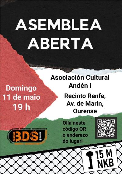 Esta imaxe é un cartel de anuncio para unha asemblea aberta. A continuación descríboa de forma detallada para persoas cegas:

O cartel está deseñado con cores da bandeira palestina. Na parte inferior aparece  a trama dunha kufiya.
Texto:
ASEMBLEA ABERTA
Domingo 11 de maio 19 h
Centro, sobre fondo branco:
Asociación Cultural Andén I
Recinto Renfe,
Av. de Marín,
Ourense

Logotipos na parte inferior:

Logo de BDS Galiza

Logo do 15M NKB