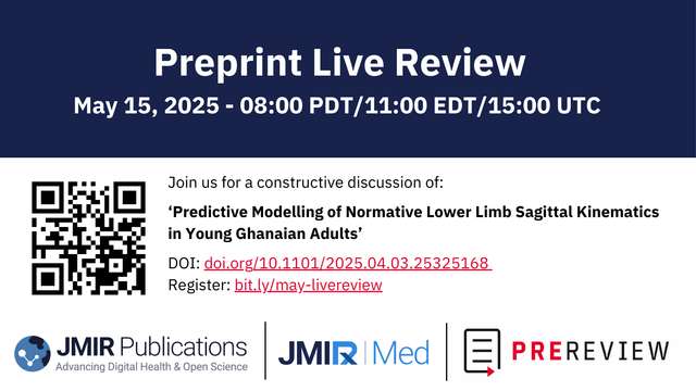 An image displayed in blue and white with the PREreview and JMIR publications logos, including a QR code and the following information: 
Join a 90-minute collaborative discussion on May 15, 2025 at 15:00 UTC of the following preprint 
'Predictive Modelling of Normative Lower Limb Sagittal Kinematics in Young Ghanaian Adults'- by Philip Hotor, Jerry Amegatse, Gabriel Ashitey, Sahene Arkoh
DOI: https://doi.org/10.1101/2025.04.03.25325168 

Sign up on Zoom - https://bit.ly/may-livereview