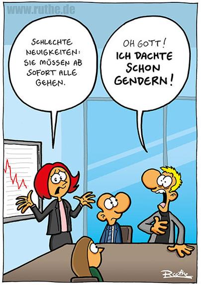 In einem Besprechungsraum. Eine Frau steht vor einem Monitor, auf dem eine Grafik mit einem starken Abwärtstrend zu erkennen ist. Mit bedauerndem Blick sagt sie: "Schlechte Neuigkeiten: Sie müssen ab sofort alle gehen.". Ein Mann springt mit erleichtertem Blick auf und ruft: "Oh Gott! Ich dachten schon gendern!"