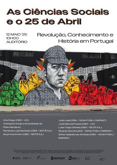 Cartaz do seminário “As Ciências Sociais e o 25 de Abril. Revolução, Conhecimento e História em Portugal”. 12 de Maio de 2025 às 10 horas no Auditório da Biblioteca Nacional de Portugal. Com Ana Drago, Cristophe Araújo, Fernando Luís Machado, Guya Accornero, João Leal, José Manuel Pureza, Luísa Tiago Oliveira, Ricardo Noronha e Sónia Vespeira de Almeida. O cartaz é ilustrado por uma foto de um mural de arte urbana com a figura de Salgueiro Maia e uma série de punhos fechados e alguns cravos vermelhos a rodeá-lo.