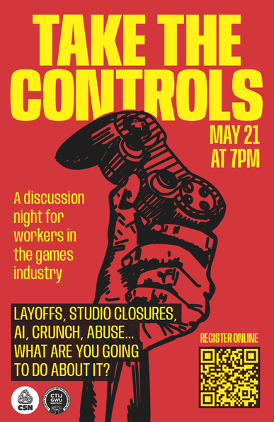The poster, with a red background, shows a hand holding a videogame controller. The text promotes an event taking place on May 21 at 7 p.m., which will focus on issues in the videogame industry, such as layoffs, crunch, and abuse. The title is "Take the Controls." The CSN and CTIJ-GWU Montréal logos appear at the bottom. At the bottom right, a QR code allows registration.
