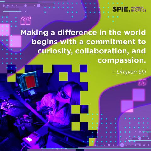 A person wearing safety glasses works at a computer in a lab setting, surrounded by vibrant purple and green lighting. The image includes a quote about making a difference in the world through curiosity, collaboration, and compassion by Lingyan Shi, featured in an initiative by SPIE, Women in Optics.