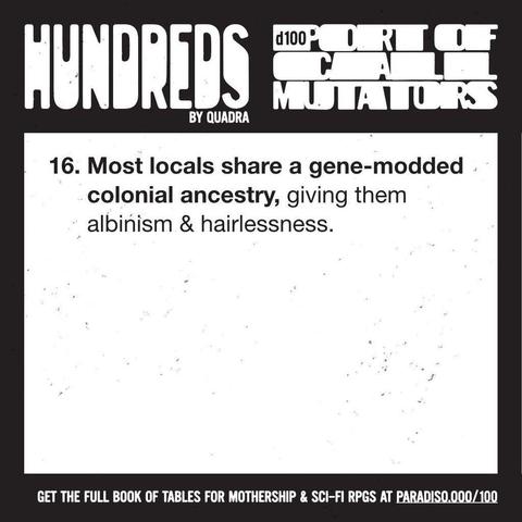 16. Most locals share a gene-modded colonial ancestry, giving them albinism & hairlessness.